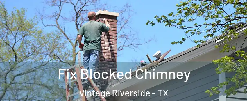 Fix Blocked Chimney Vintage Riverside - TX