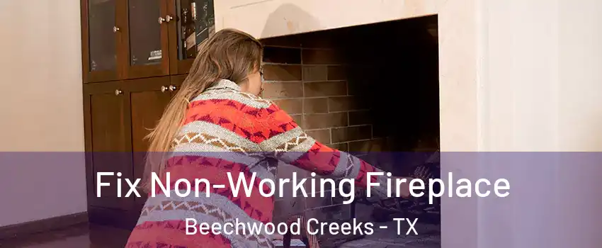 Fix Non-Working Fireplace Beechwood Creeks - TX