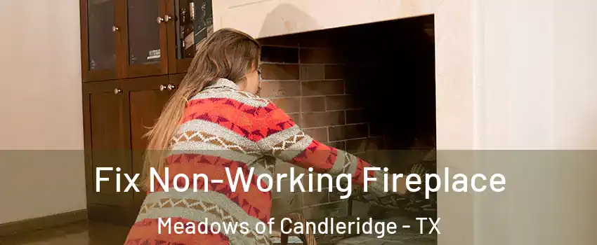 Fix Non-Working Fireplace Meadows of Candleridge - TX