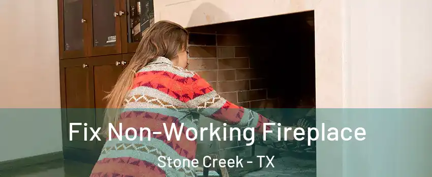 Fix Non-Working Fireplace Stone Creek - TX