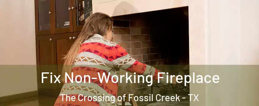 Fix Non-Working Fireplace The Crossing of Fossil Creek - TX