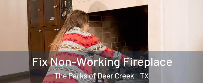 Fix Non-Working Fireplace The Parks of Deer Creek - TX