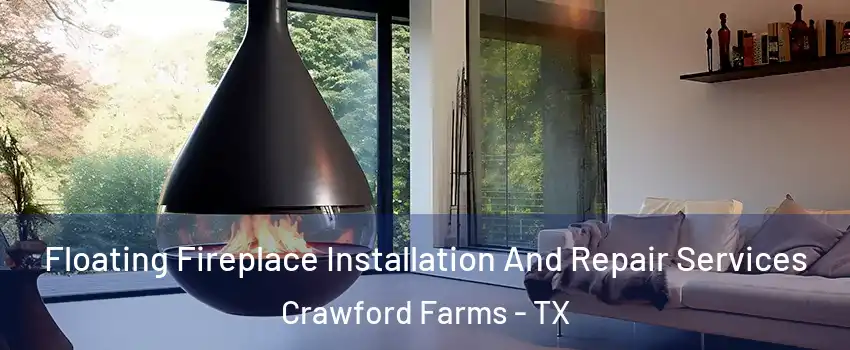 Floating Fireplace Installation And Repair Services Crawford Farms - TX