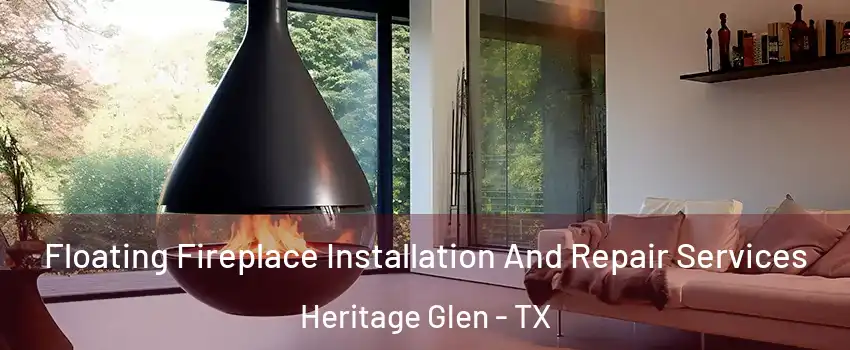 Floating Fireplace Installation And Repair Services Heritage Glen - TX