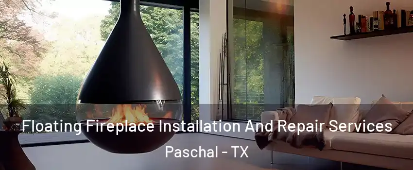 Floating Fireplace Installation And Repair Services Paschal - TX