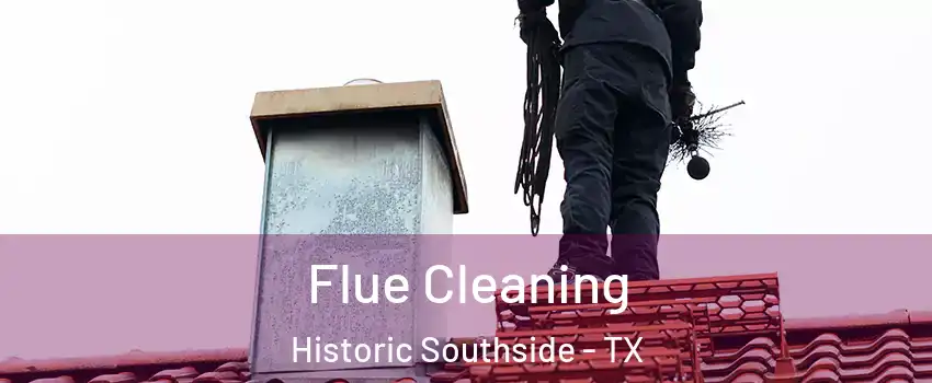 Flue Cleaning Historic Southside - TX