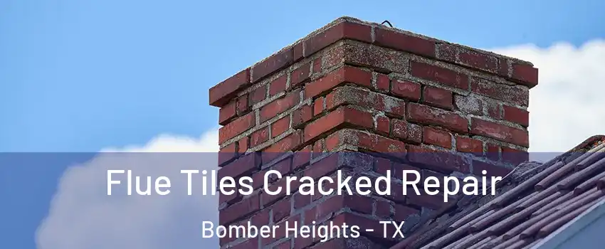 Flue Tiles Cracked Repair Bomber Heights - TX