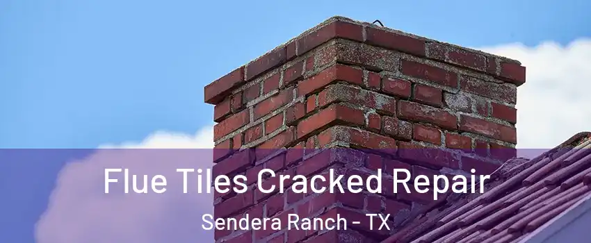 Flue Tiles Cracked Repair Sendera Ranch - TX