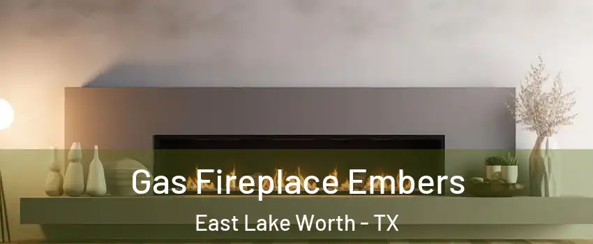 Gas Fireplace Embers East Lake Worth - TX