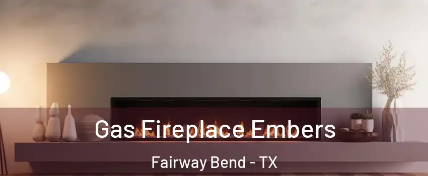 Gas Fireplace Embers Fairway Bend - TX