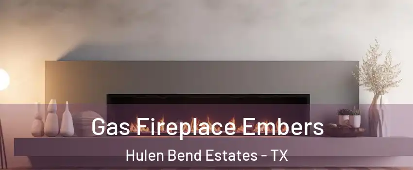 Gas Fireplace Embers Hulen Bend Estates - TX