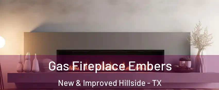 Gas Fireplace Embers New & Improved Hillside - TX