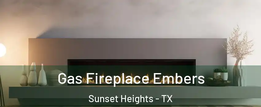 Gas Fireplace Embers Sunset Heights - TX