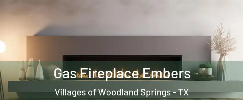 Gas Fireplace Embers Villages of Woodland Springs - TX