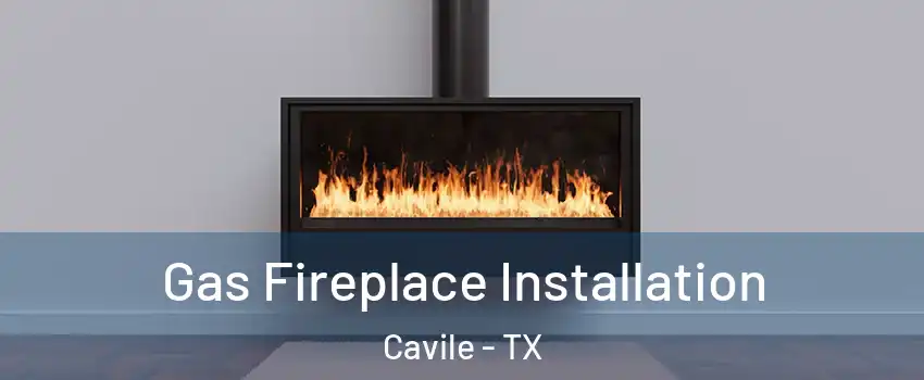 Gas Fireplace Installation Cavile - TX