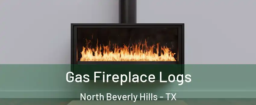 Gas Fireplace Logs North Beverly Hills - TX