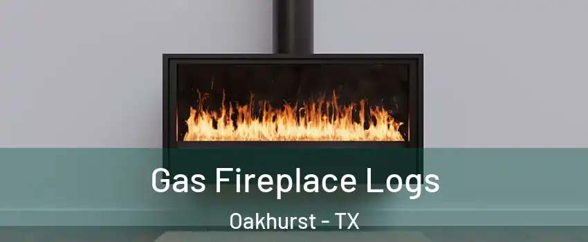 Gas Fireplace Logs Oakhurst - TX