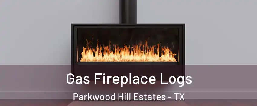 Gas Fireplace Logs Parkwood Hill Estates - TX