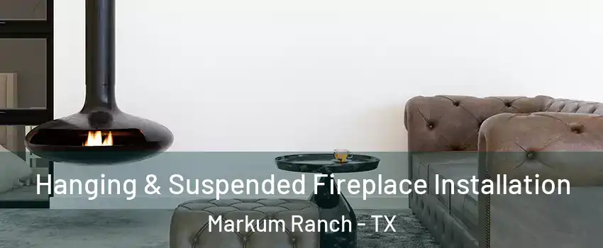 Hanging & Suspended Fireplace Installation Markum Ranch - TX