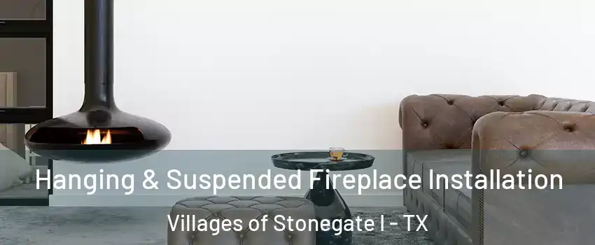 Hanging & Suspended Fireplace Installation Villages of Stonegate I - TX