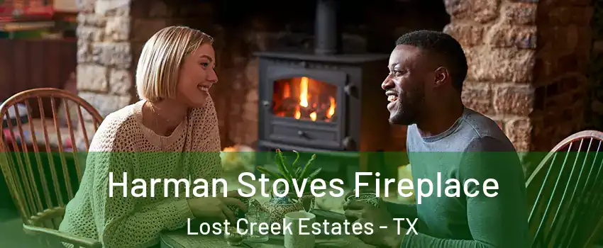 Harman Stoves Fireplace Lost Creek Estates - TX