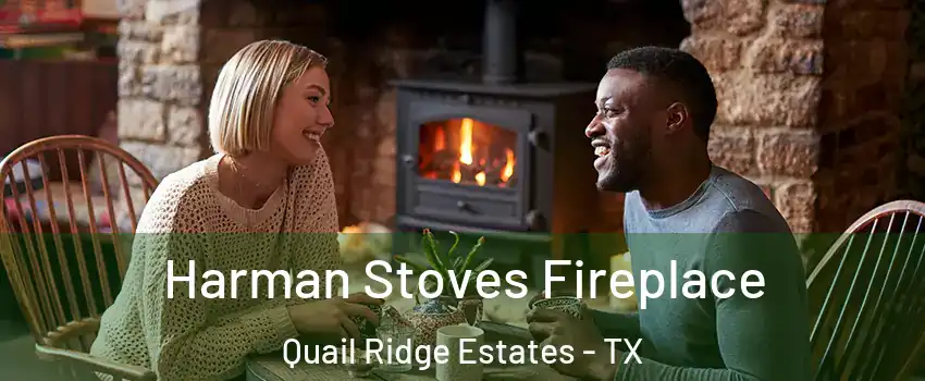 Harman Stoves Fireplace Quail Ridge Estates - TX