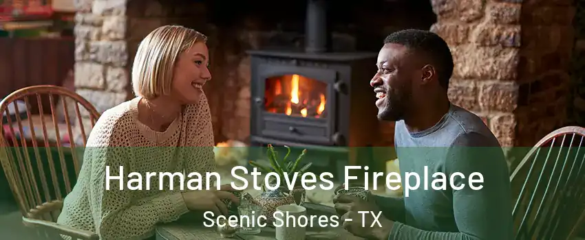 Harman Stoves Fireplace Scenic Shores - TX