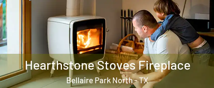 Hearthstone Stoves Fireplace Bellaire Park North - TX