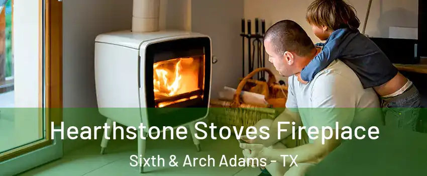 Hearthstone Stoves Fireplace Sixth & Arch Adams - TX