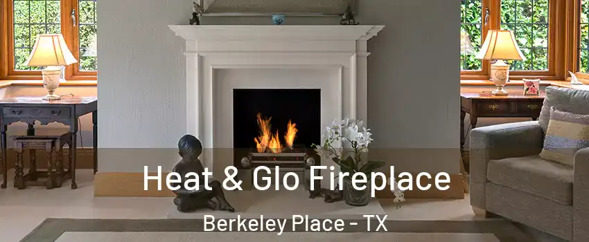 Heat & Glo Fireplace Berkeley Place - TX