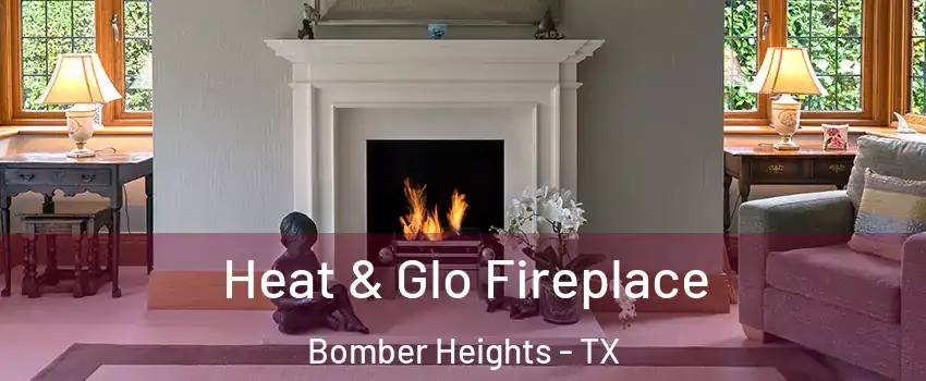 Heat & Glo Fireplace Bomber Heights - TX