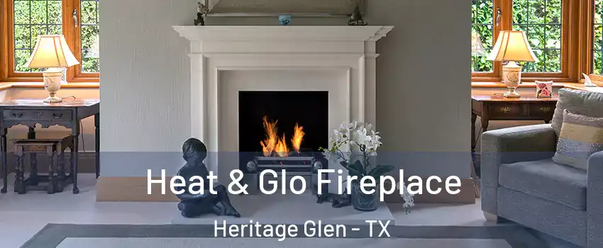 Heat & Glo Fireplace Heritage Glen - TX