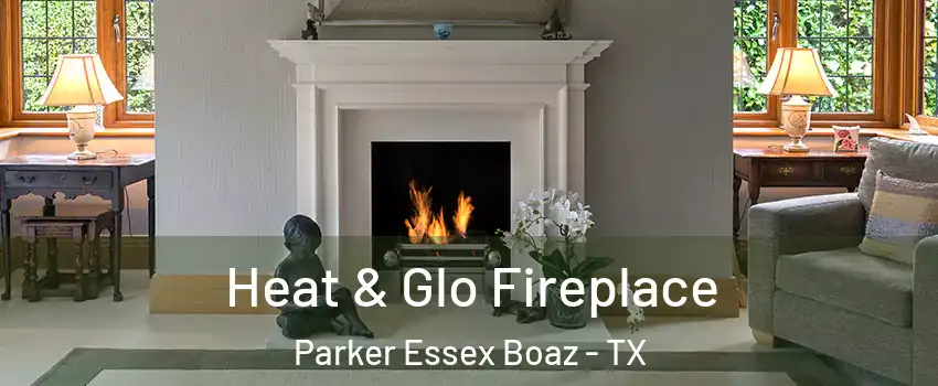 Heat & Glo Fireplace Parker Essex Boaz - TX