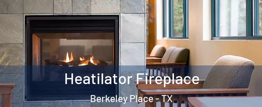 Heatilator Fireplace Berkeley Place - TX