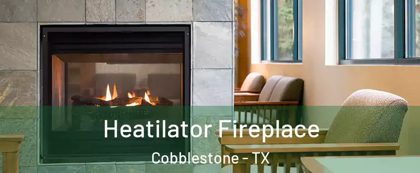 Heatilator Fireplace Cobblestone - TX