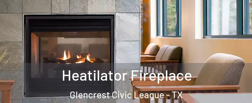 Heatilator Fireplace Glencrest Civic League - TX