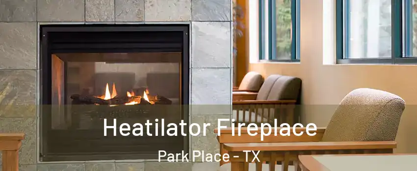 Heatilator Fireplace Park Place - TX