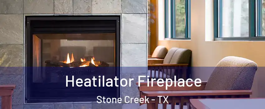 Heatilator Fireplace Stone Creek - TX