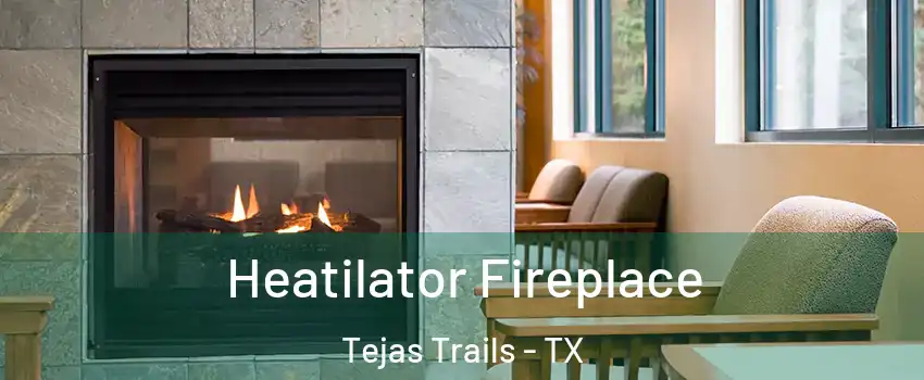 Heatilator Fireplace Tejas Trails - TX