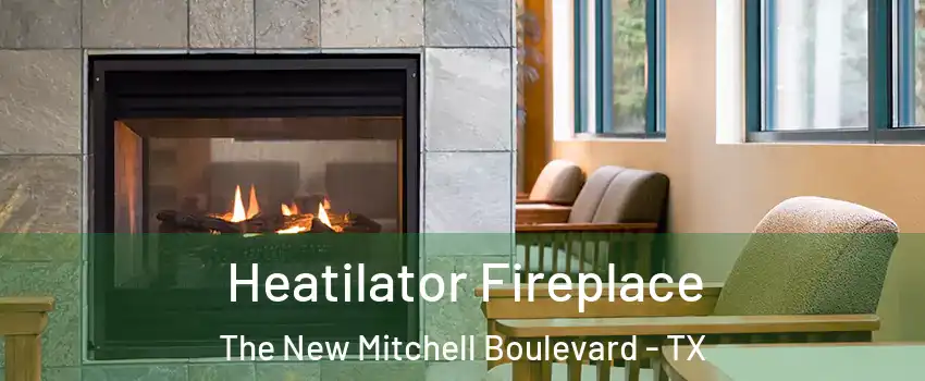 Heatilator Fireplace The New Mitchell Boulevard - TX