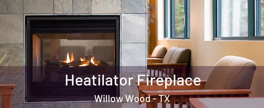 Heatilator Fireplace Willow Wood - TX