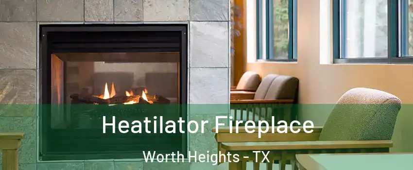 Heatilator Fireplace Worth Heights - TX