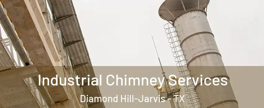 Industrial Chimney Services Diamond Hill-Jarvis - TX