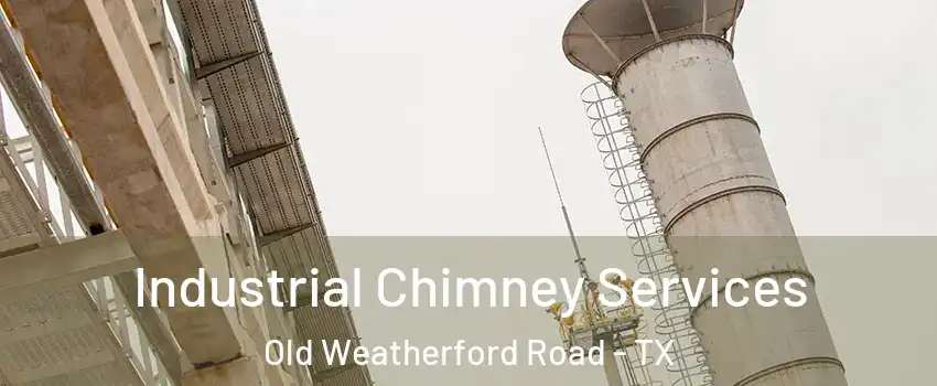 Industrial Chimney Services Old Weatherford Road - TX