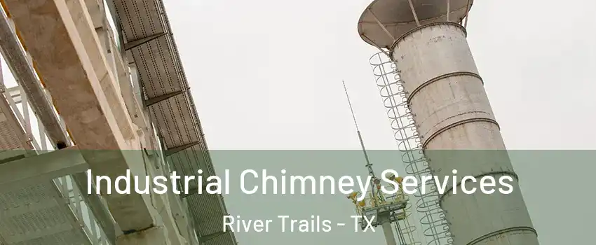 Industrial Chimney Services River Trails - TX