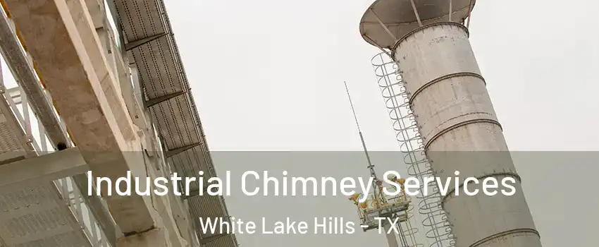 Industrial Chimney Services White Lake Hills - TX