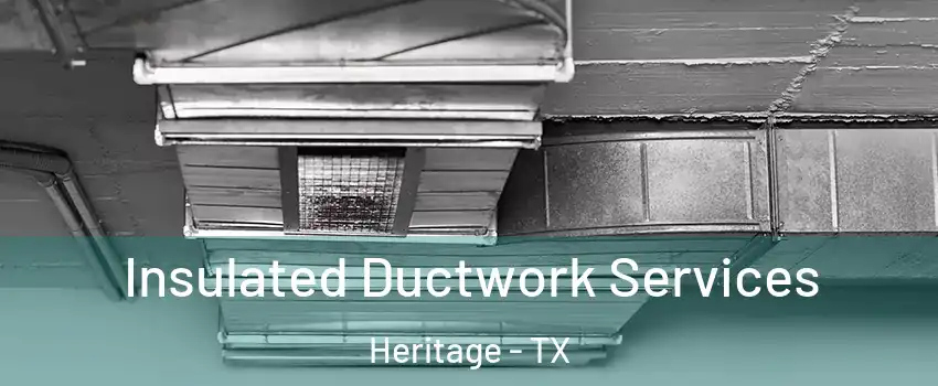 Insulated Ductwork Services Heritage - TX