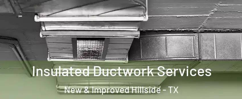 Insulated Ductwork Services New & Improved Hillside - TX