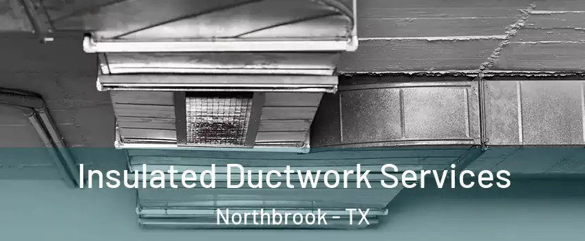 Insulated Ductwork Services Northbrook - TX