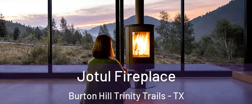 Jotul Fireplace Burton Hill Trinity Trails - TX